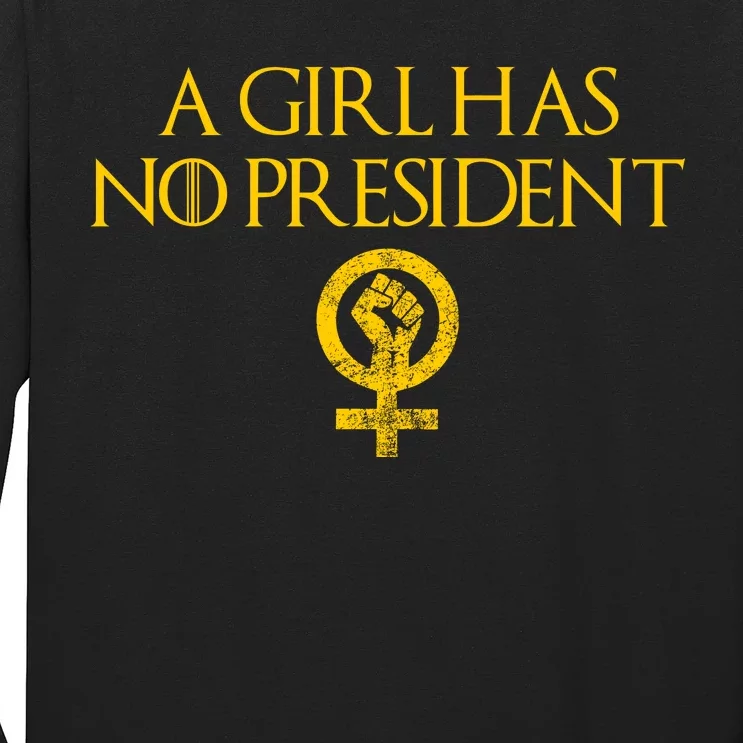 A Girl Has No President Resist Anti Trump Long Sleeve Shirt