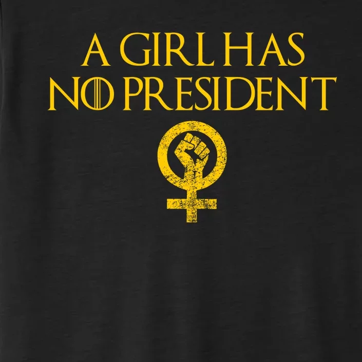 A Girl Has No President Resist Anti Trump ChromaSoft Performance T-Shirt