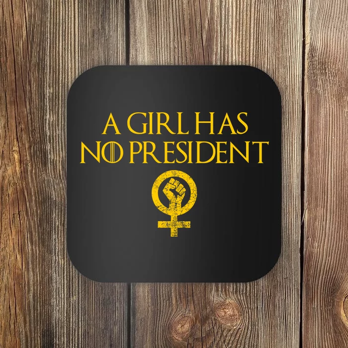 A Girl Has No President Resist Anti Trump Coaster