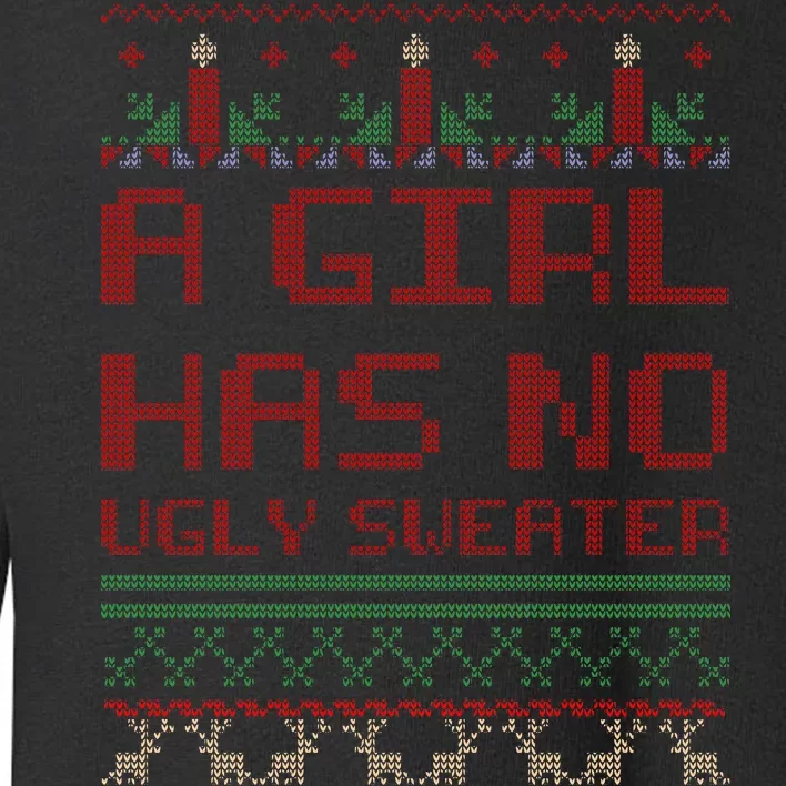 A Girl Has No Ugly Sweater Funny Christmas Toddler Sweatshirt