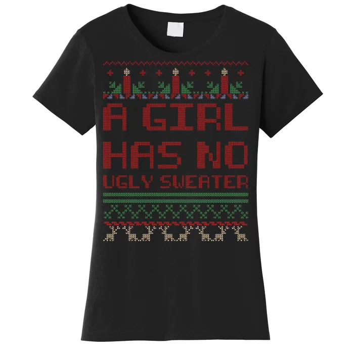 A Girl Has No Ugly Sweater Funny Christmas Women's T-Shirt