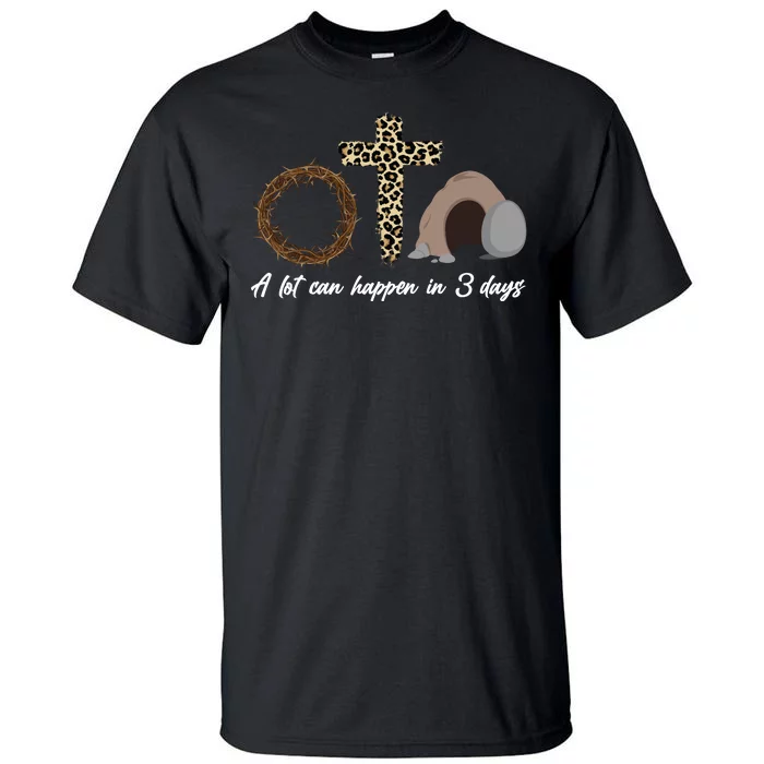 A Lot Can Happen in 3 Day Celebrating Easter Tall T-Shirt