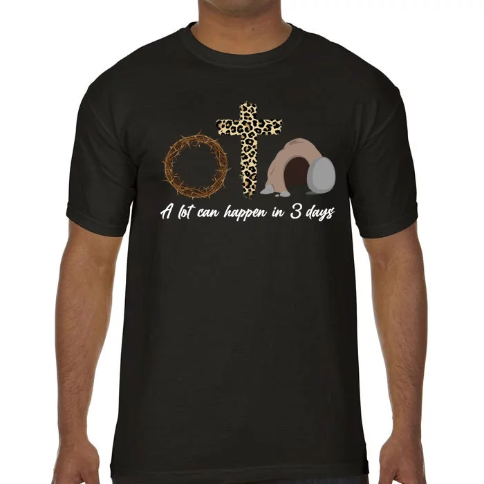 A Lot Can Happen in 3 Day Celebrating Easter Comfort Colors T-Shirt