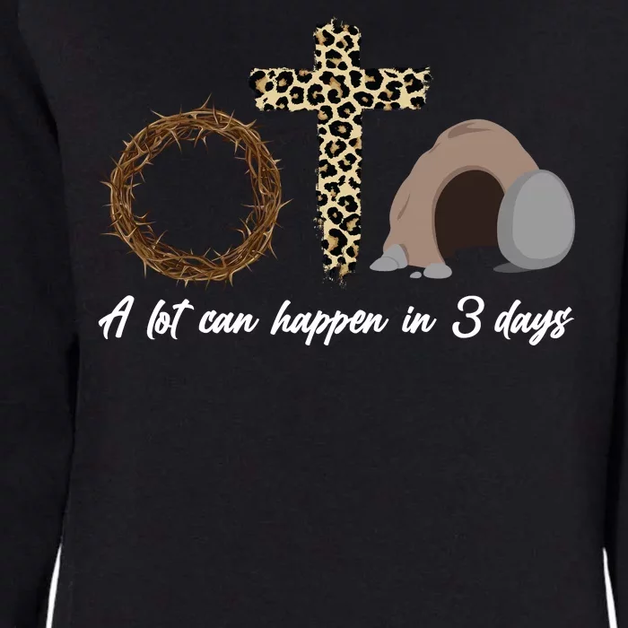 A Lot Can Happen in 3 Day Celebrating Easter Womens California Wash Sweatshirt