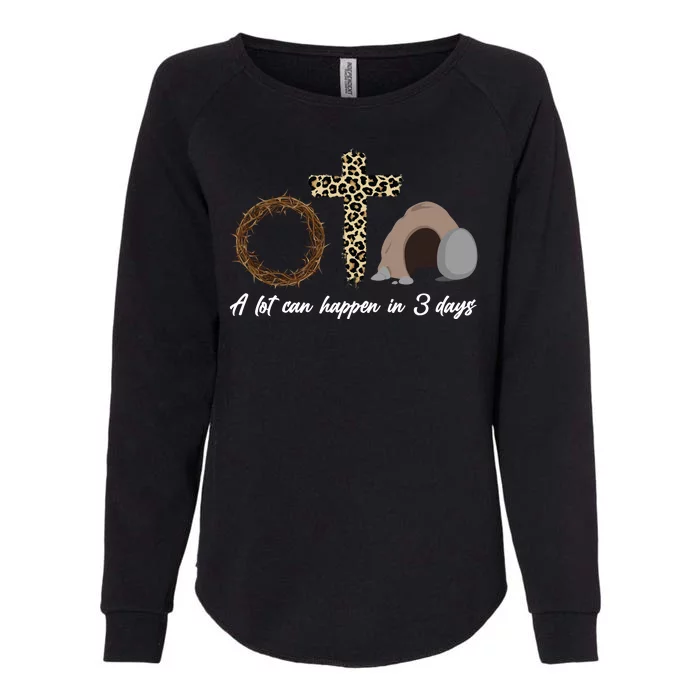 A Lot Can Happen in 3 Day Celebrating Easter Womens California Wash Sweatshirt