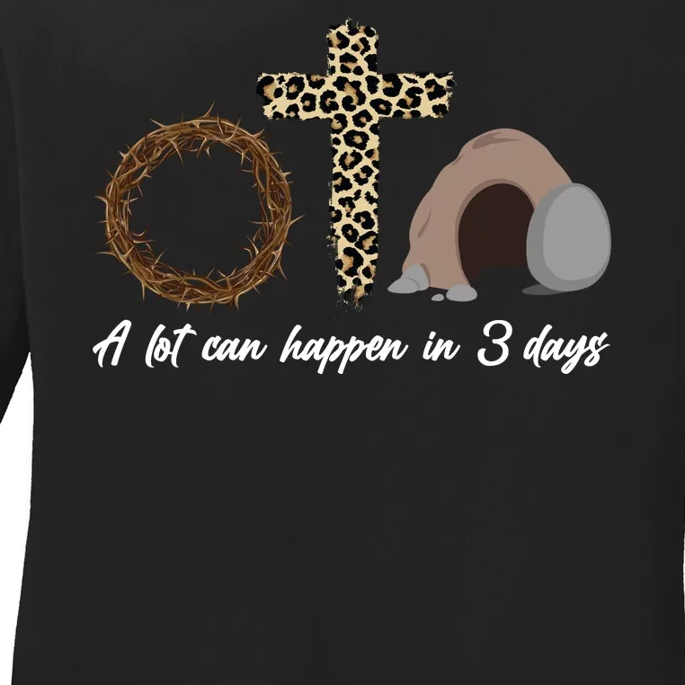 A Lot Can Happen in 3 Day Celebrating Easter Ladies Long Sleeve Shirt