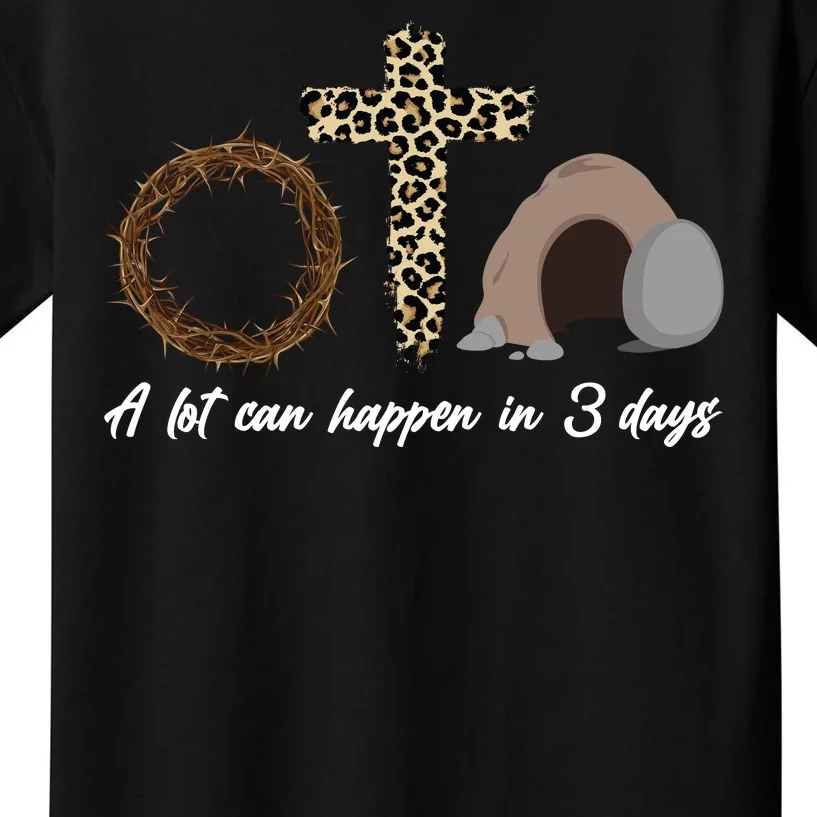 A Lot Can Happen in 3 Day Celebrating Easter Kids T-Shirt