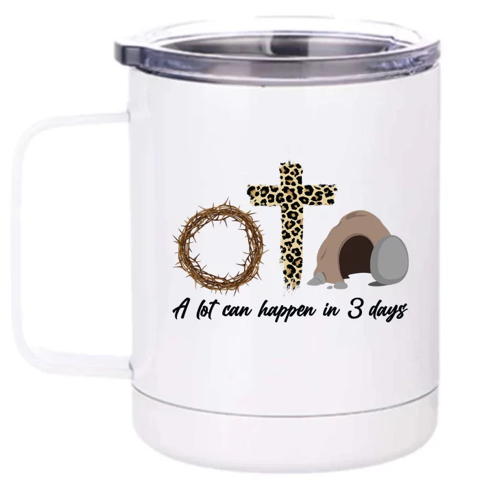 A Lot Can Happen in 3 Day Celebrating Easter Front & Back 12oz Stainless Steel Tumbler Cup