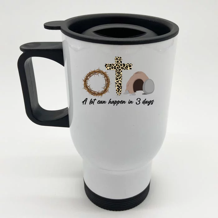 A Lot Can Happen in 3 Day Celebrating Easter Front & Back Stainless Steel Travel Mug