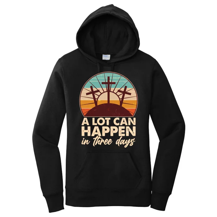 A Lot Can Happen in Three Days Jesus Resurrection Women's Pullover Hoodie