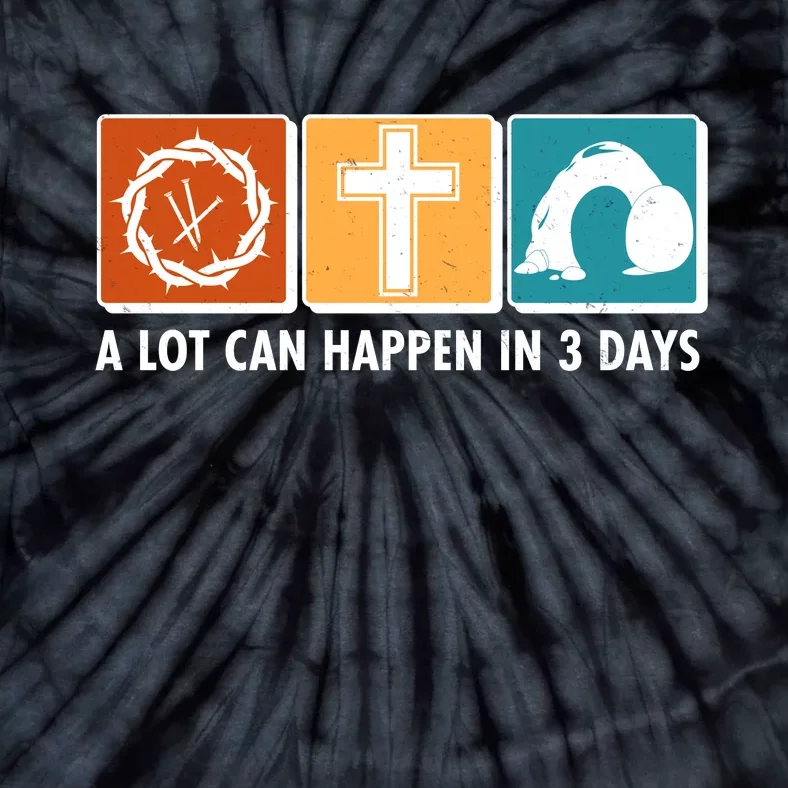 A Lot Can Happened In Three Days Jesus Resurrection Tie-Dye T-Shirt