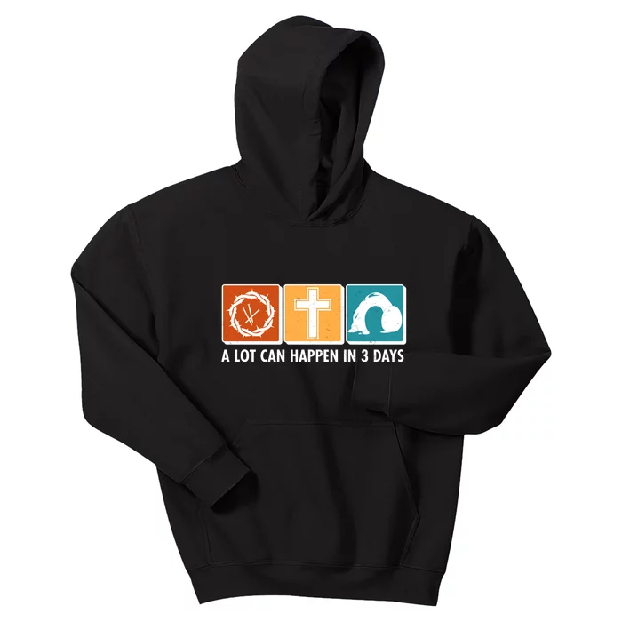 A Lot Can Happened In Three Days Jesus Resurrection Kids Hoodie