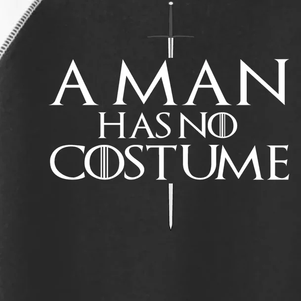 A Man Has No Costume Toddler Fine Jersey T-Shirt