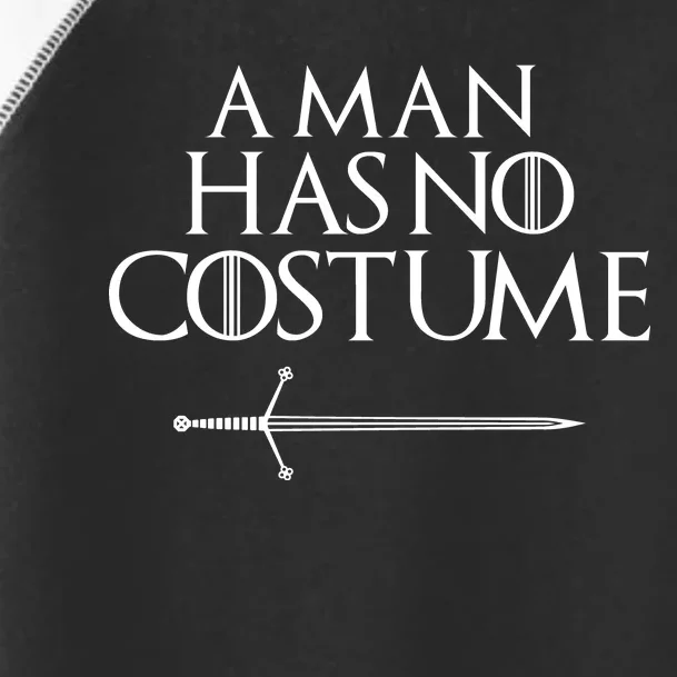 A Man Has No Costume Funny TV Series Toddler Fine Jersey T-Shirt