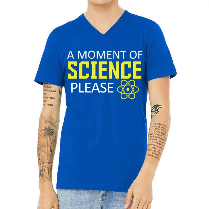 A Moment Of Science Please V-Neck T-Shirt