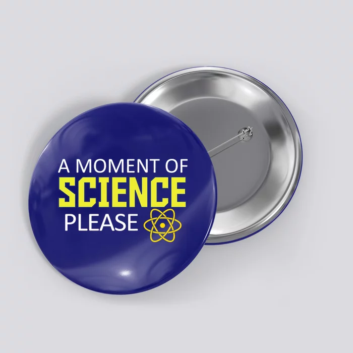 A Moment Of Science Please Button