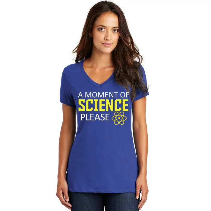 A Moment Of Science Please Women's V-Neck T-Shirt