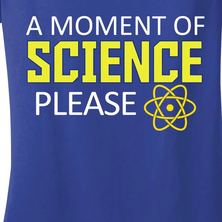 A Moment Of Science Please Women's V-Neck T-Shirt