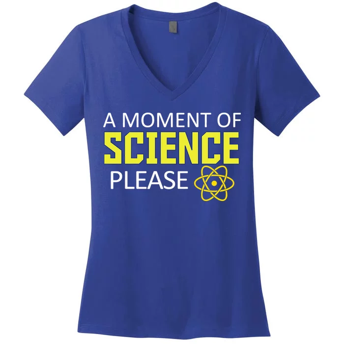 A Moment Of Science Please Women's V-Neck T-Shirt