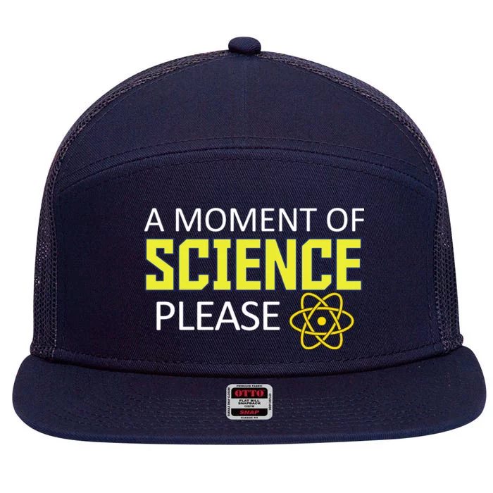 A Moment of Science Please 7 Panel Mesh Trucker Snapback Hat