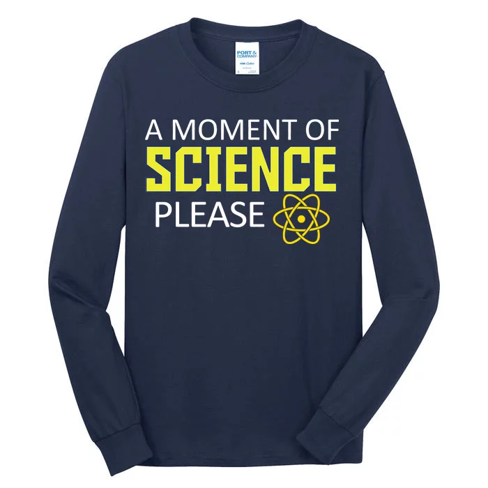 A Moment of Science Please Tall Long Sleeve T-Shirt