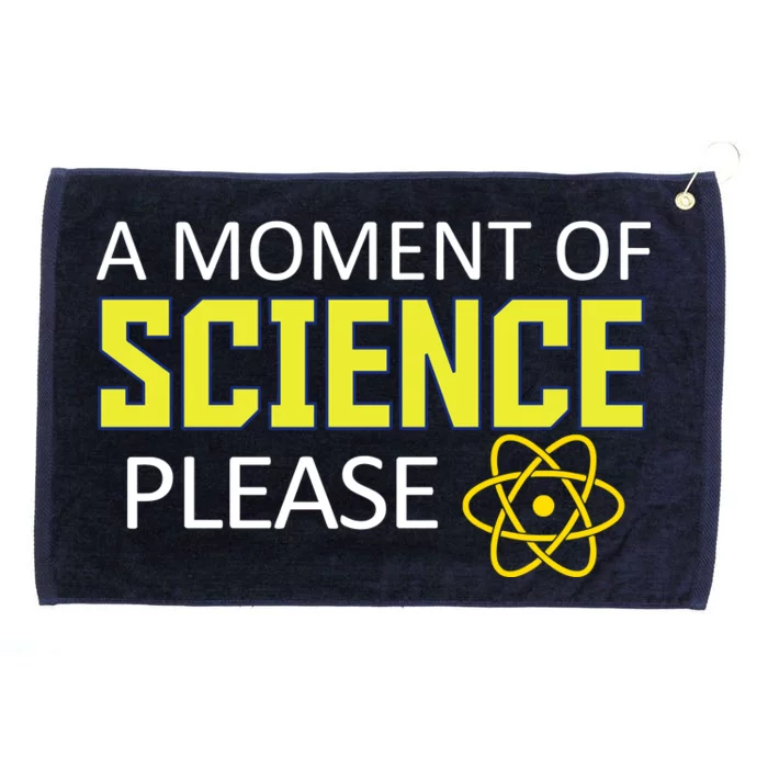 A Moment Of Science Please Grommeted Golf Towel