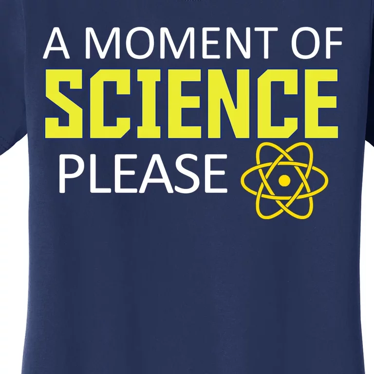 A Moment of Science Please Women's T-Shirt