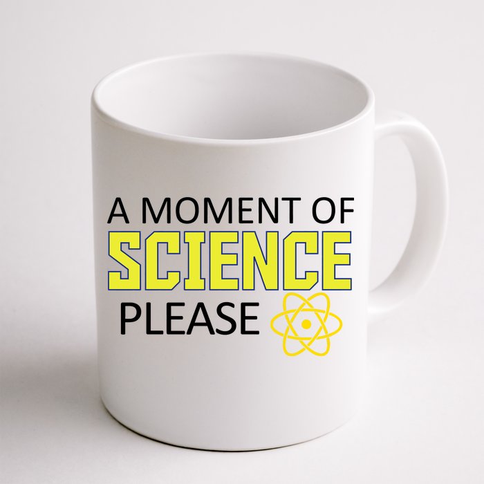 A Moment Of Science Please Front & Back Coffee Mug