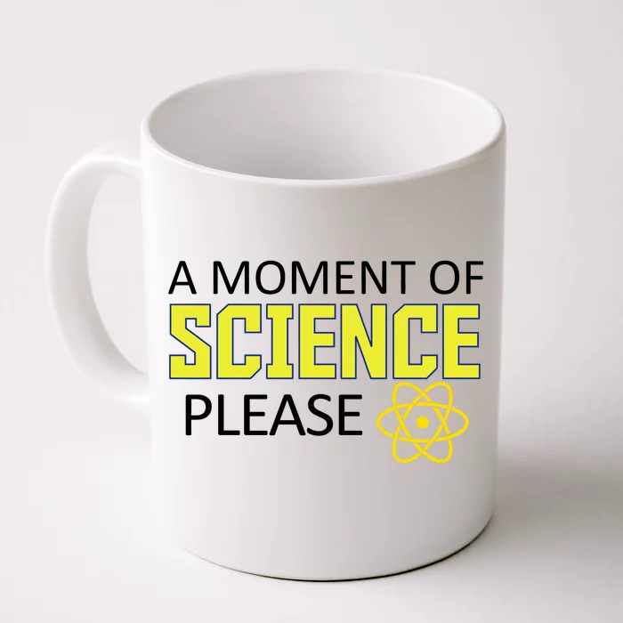 A Moment Of Science Please Front & Back Coffee Mug