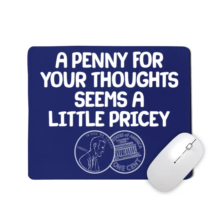 A Penny For Your Thoughts Seems A Little Pricey Mousepad