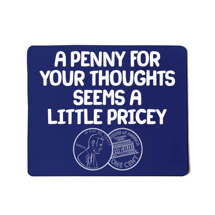 A Penny For Your Thoughts Seems A Little Pricey Mousepad