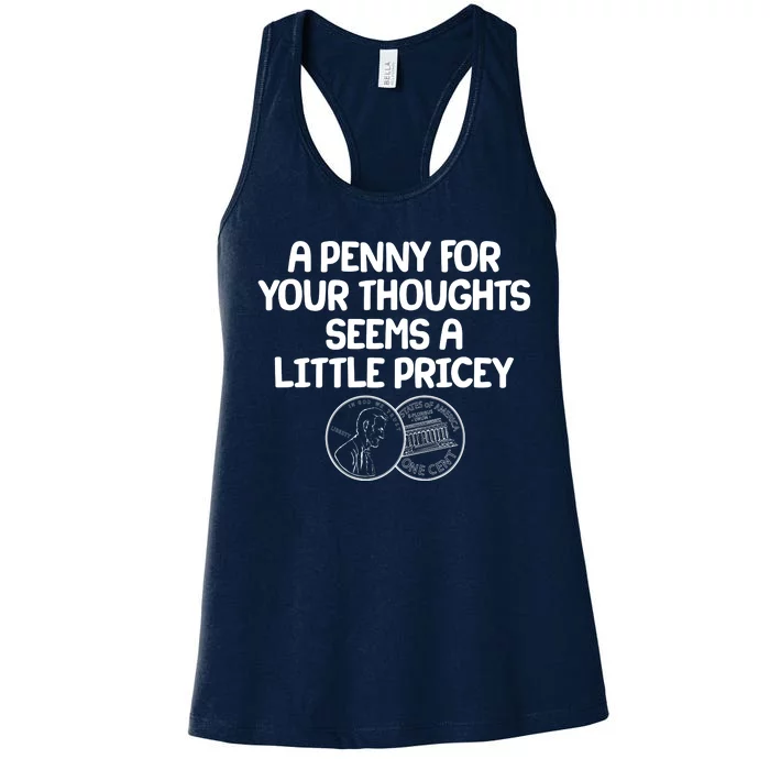 A Penny For Your Thoughts Seems A Little Pricey Women's Racerback Tank