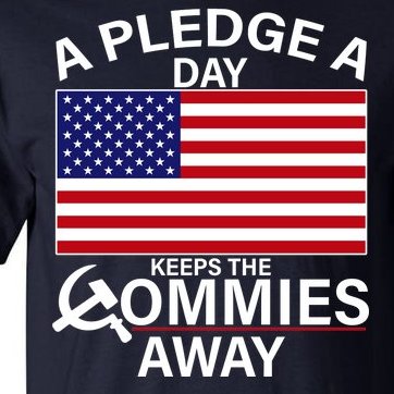 A Pledge A Day Keeps The Commies Away Tall T-Shirt