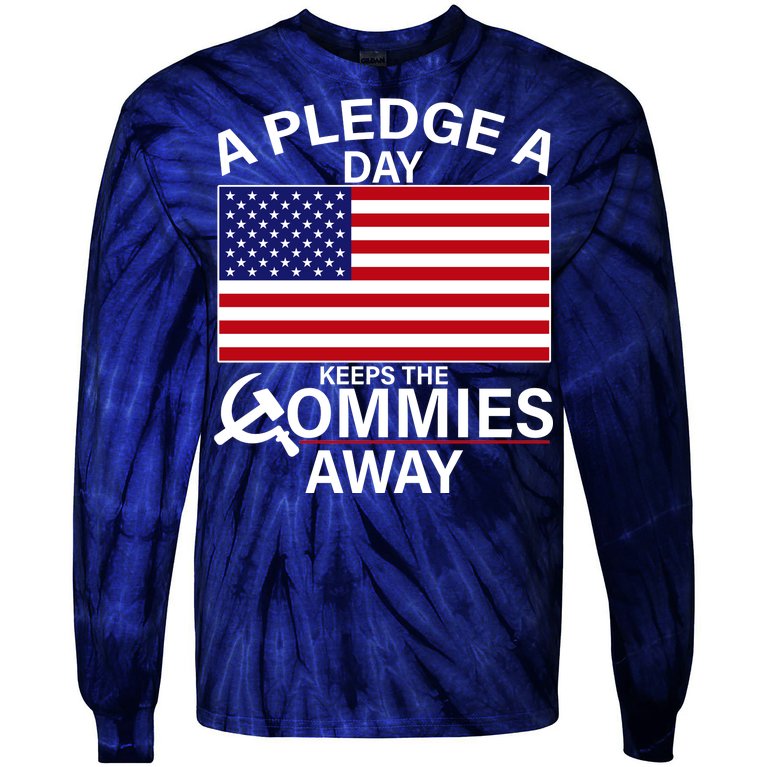 A Pledge A Day Keeps The Commies Away Tie-Dye Long Sleeve Shirt