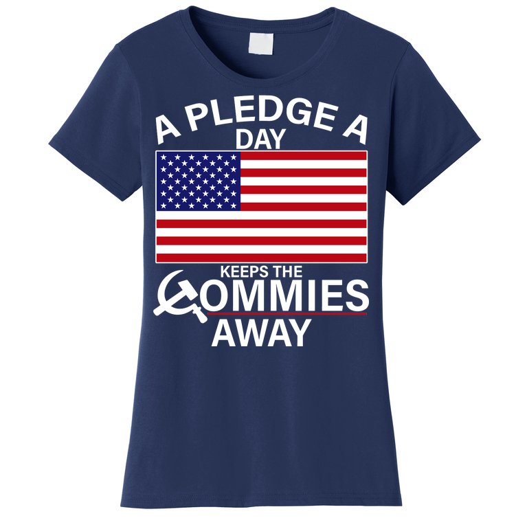 A Pledge A Day Keeps The Commies Away Women's T-Shirt