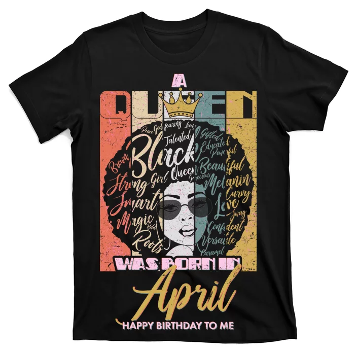 A Queen Was Born In April T-Shirt