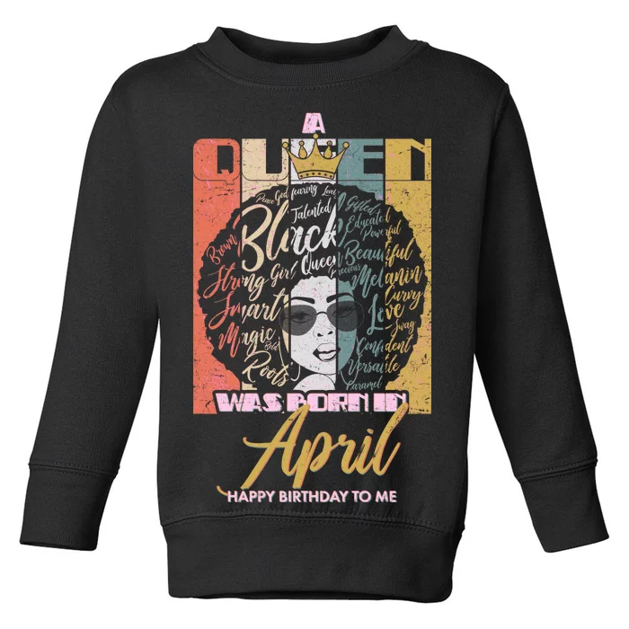 A Queen Was Born In April Toddler Sweatshirt