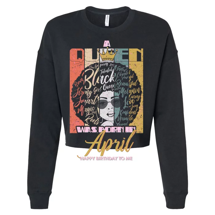 A Queen Was Born In April Cropped Pullover Crew