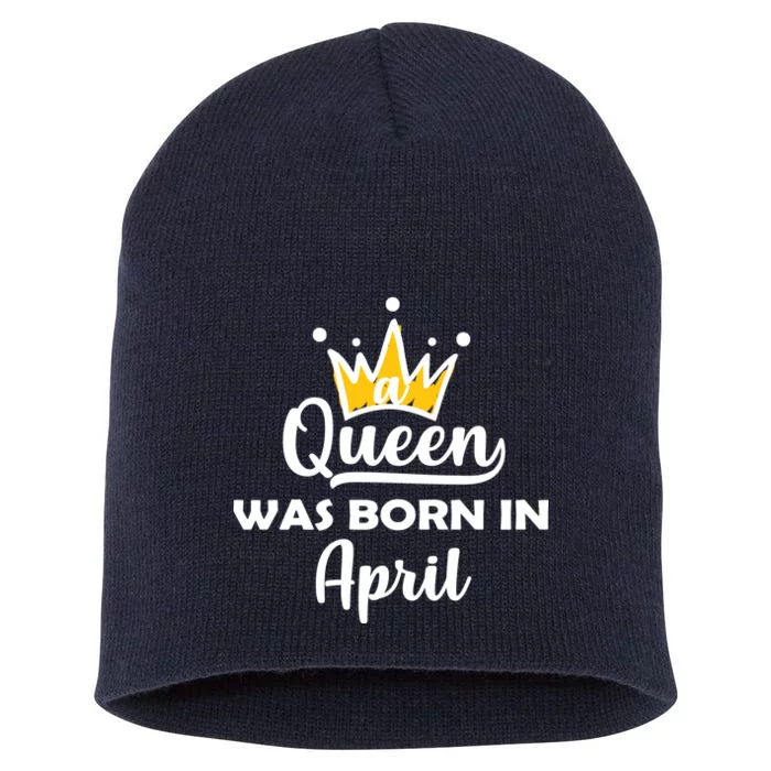 A Queen Was Born In April Birthday Short Acrylic Beanie