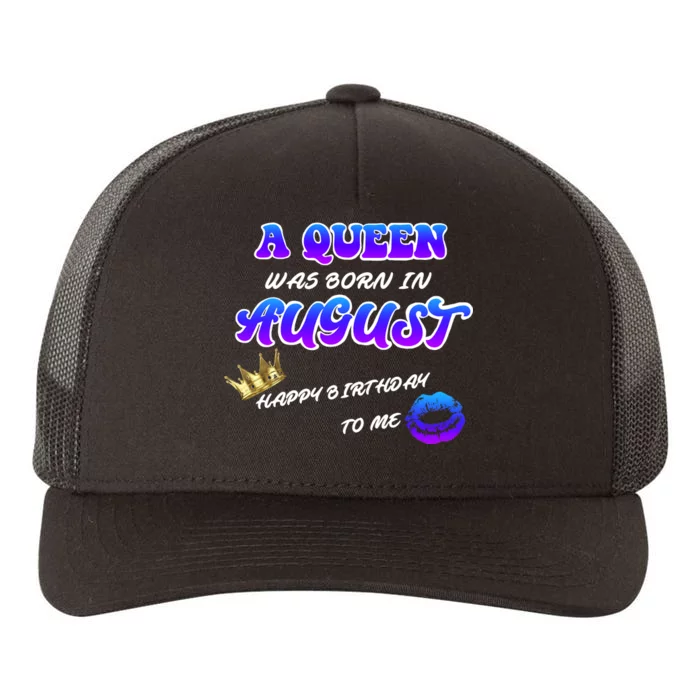 A Queen Was Born In August Happy Birthday To Me Yupoong Adult 5-Panel Trucker Hat