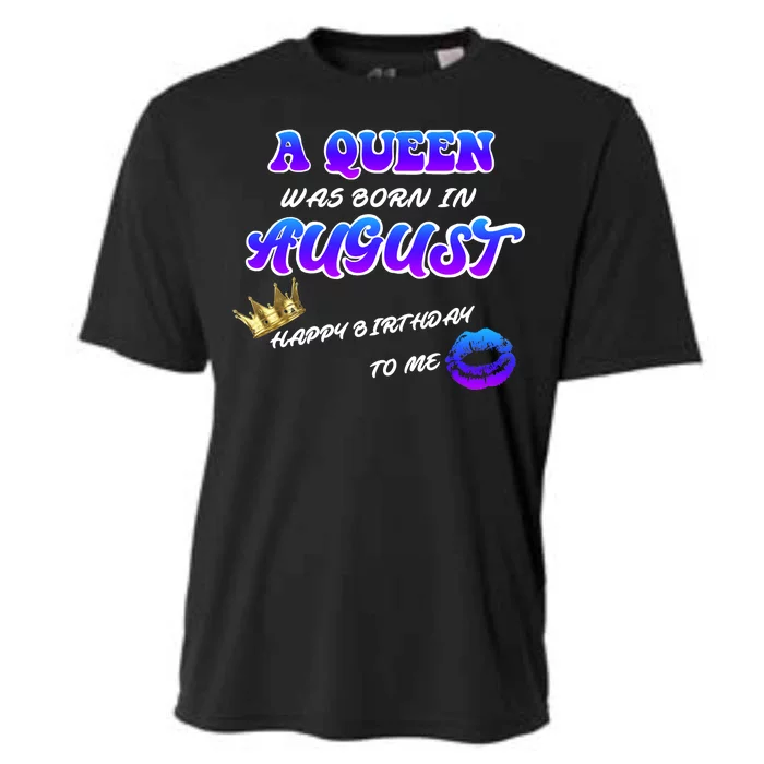 A Queen Was Born In August Happy Birthday To Me Cooling Performance Crew T-Shirt