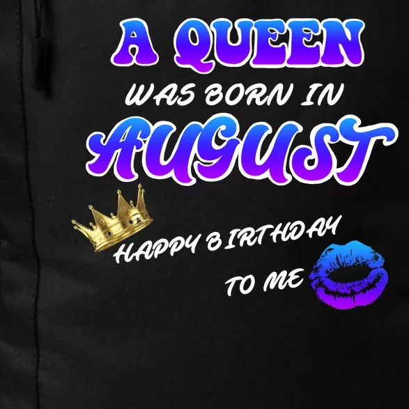 A Queen Was Born In August Happy Birthday To Me Daily Commute Backpack