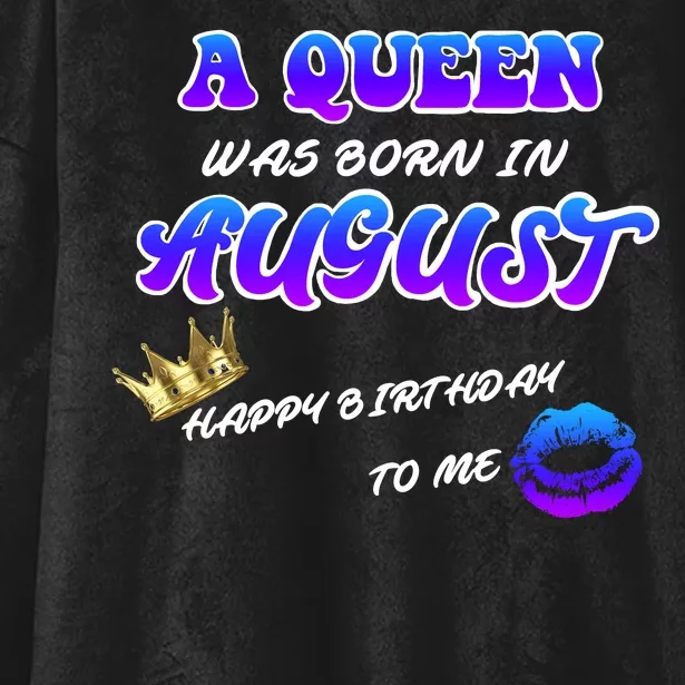 A Queen Was Born In August Happy Birthday To Me Hooded Wearable Blanket