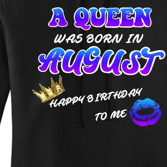 A Queen Was Born In August Happy Birthday To Me Women's Pullover Hoodie