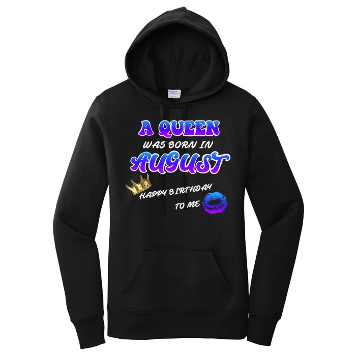 A Queen Was Born In August Happy Birthday To Me Women's Pullover Hoodie