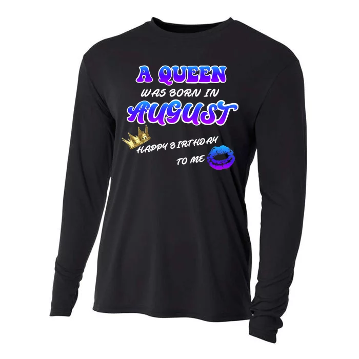 A Queen Was Born In August Happy Birthday To Me Cooling Performance Long Sleeve Crew