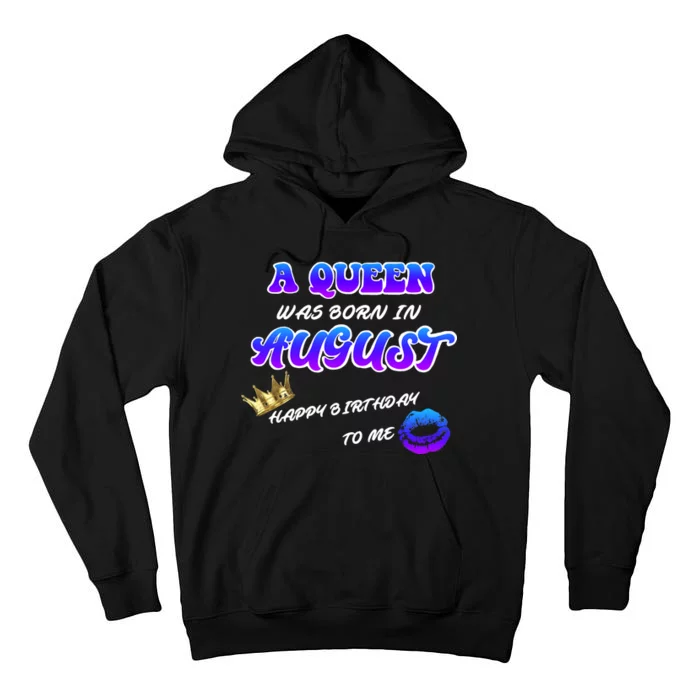 A Queen Was Born In August Happy Birthday To Me Tall Hoodie