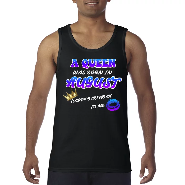 A Queen Was Born In August Happy Birthday To Me Tank Top