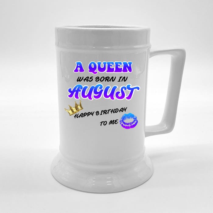 A Queen Was Born In August Happy Birthday To Me Front & Back Beer Stein