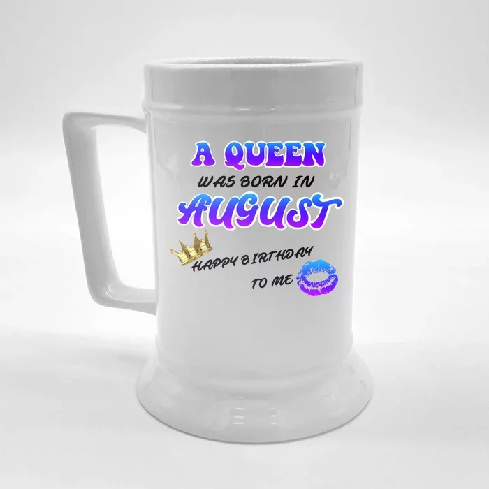 A Queen Was Born In August Happy Birthday To Me Front & Back Beer Stein